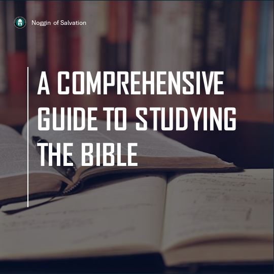 A Comprehensive Guide to Studying the Bible